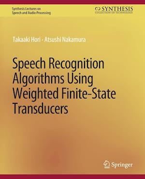Cover for Takaaki Hori · Speech Recognition Algorithms Using Weighted Finite-State Transducers - Synthesis Lectures on Speech and Audio Processing (Paperback Book) (2012)