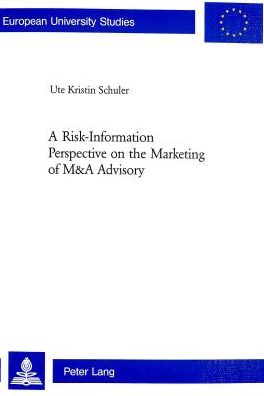 Cover for Ute Kristin Schuler · A Risk-information Perspective on the Marketing of M and A Advisory - European University Studies, Series 5: Economics &amp; Management (Paperback Book) (2004)