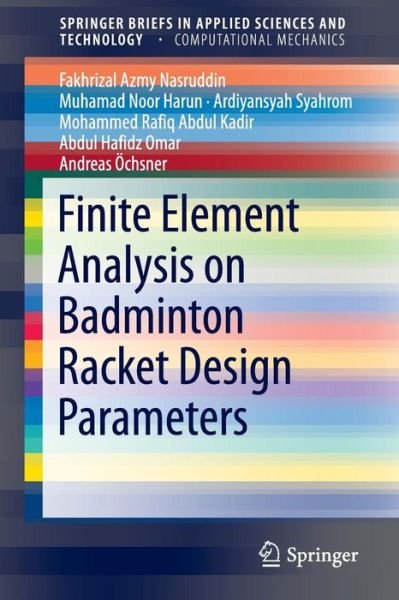 Cover for Fakhrizal Azmy Nasruddin · Finite Element Analysis on Badminton Racket Design Parameters - SpringerBriefs in Applied Sciences and Technology (Paperback Book) [1st ed. 2016 edition] (2015)