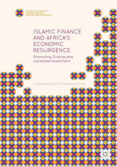 Cover for Muhammad Al Bashir Muhammad Al Amine · Islamic Finance and Africa's Economic Resurgence: Promoting Diverse and Localized Investment - Palgrave Studies in Islamic Banking, Finance, and Economics (Hardcover Book) [1st ed. 2016 edition] (2016)