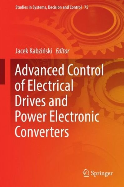 Advanced Control of Electrical Drives and Power Electronic Converters - Studies in Systems, Decision and Control -  - Böcker - Springer International Publishing AG - 9783319457345 - 12 oktober 2016