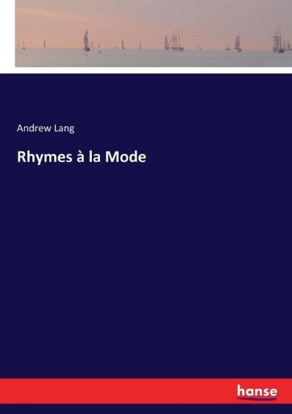 Andrew Lang · Rhymes a la Mode (Paperback Bog) (2017)