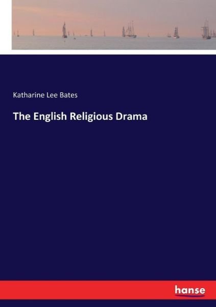Cover for Bates · The English Religious Drama (Bog) (2017)