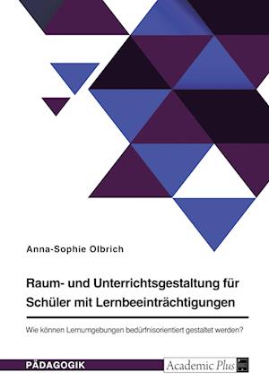 Cover for Anna-Sophie Olbrich · Raum- und Unterrichtsgestaltung fur Schuler mit Lernbeeintrachtigungen. Wie koennen Lernumgebungen bedurfnisorientiert gestaltet werden? (Paperback Book) (2022)