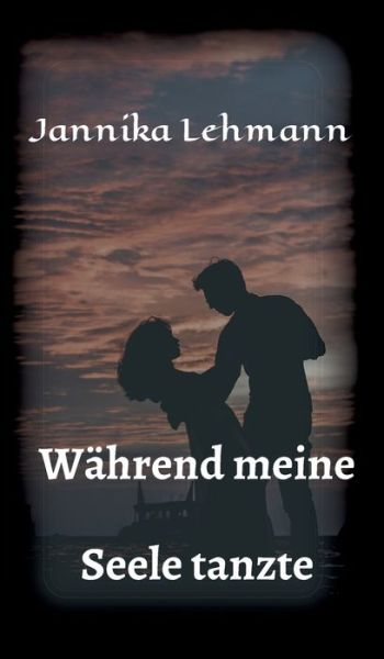 Während meine Seele tanzte - Lehmann - Books -  - 9783347049345 - April 20, 2020