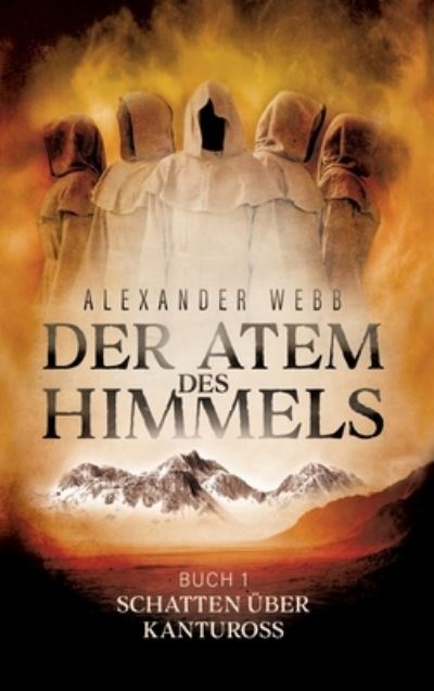 Cover for Alexander Webb · Der Atem des Himmels (Hardcover Book) (2021)