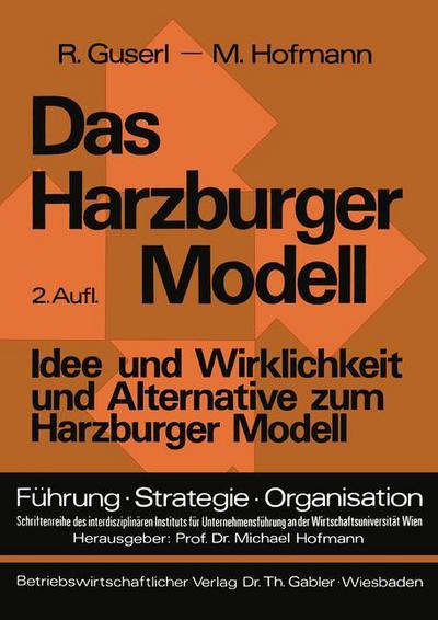 Cover for Richard Guserl · Das Harzburger Modell: Idee Und Wirklichkeit Und Alternative Zum Harzburger Modell - Fuhrung - Strategie - Organisation (Paperback Book) [2nd 2. Aufl. 1976 edition] (1976)