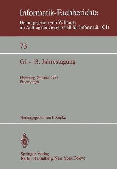 Cover for I Kupka · Gi - 13. Jahrestagung: Hamburg, 3.-7. Oktober 1983 Proceedings - Informatik-fachberichte / Subreihe Kunstliche Intelligenz (Paperback Bog) (1983)