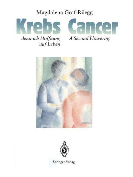 Cover for Magdalena Graf-Ruegg · Cancer / Krebs: A Second Flowering / Dennoch Hoffnung Auf Leben (Paperback Book) [1988 edition] (1989)