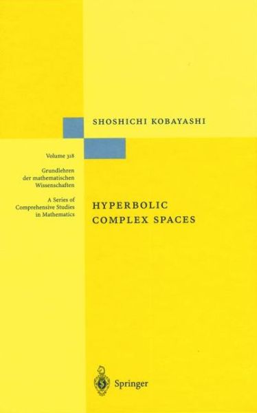 Hyperbolic Complex Space - Die Grundlehren Der Mathematischen Wissenschaften - Shoshichi Kobayashi - Books - Springer-Verlag Berlin and Heidelberg Gm - 9783540635345 - May 6, 1998