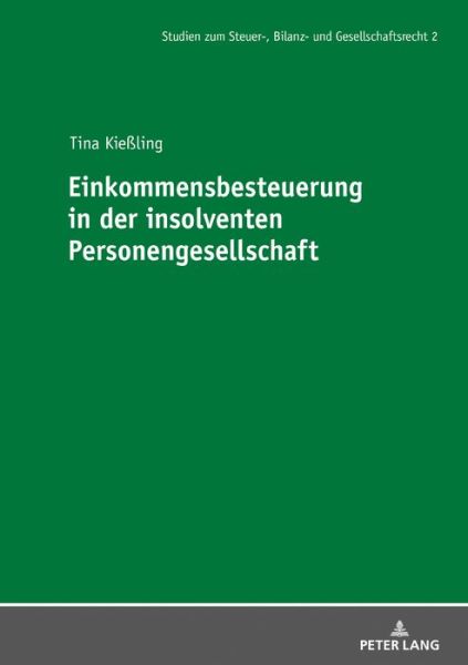 Cover for Tina Kiessling · Einkommensbesteuerung in Der Insolventen Personengesellschaft - Studien Zum Steuer-, Bilanz- Und Gesellschaftsrecht (Hardcover Book) (2018)