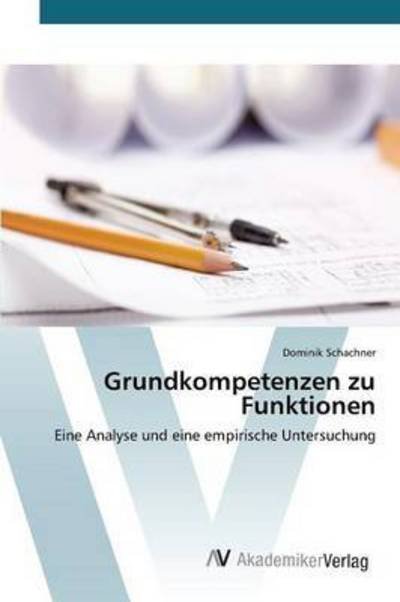 Cover for Schachner Dominik · Grundkompetenzen Zu Funktionen (Paperback Book) (2015)