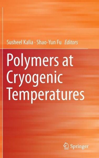 Cover for Susheel Kalia · Polymers at Cryogenic Temperatures (Hardcover Book) [2013 edition] (2013)