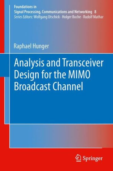 Cover for Raphael Hunger · Analysis and Transceiver Design for the MIMO Broadcast Channel - Foundations in Signal Processing, Communications and Networking (Paperback Book) [2013 edition] (2014)