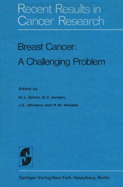 Cover for M S Griem · Breast Cancer: A Challenging Problem - Recent Results in Cancer Research (Taschenbuch) [Softcover reprint of the original 1st ed. 1973 edition] (2014)