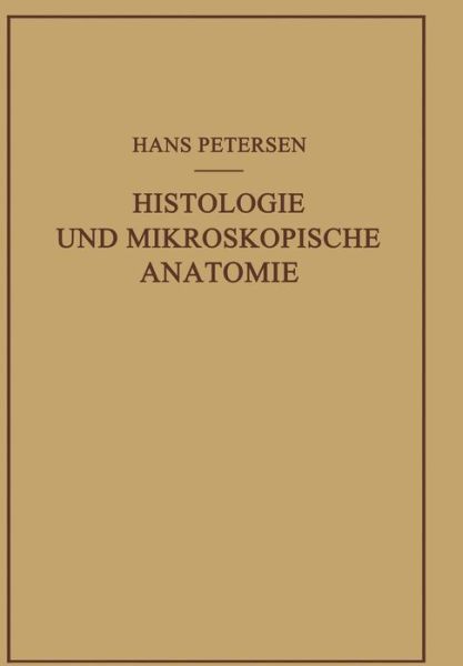 Cover for Hans Petersen · Histologie Und Mikroskopische Anatomie (Paperback Book) [Softcover Reprint of the Original 1st 1935 edition] (1935)