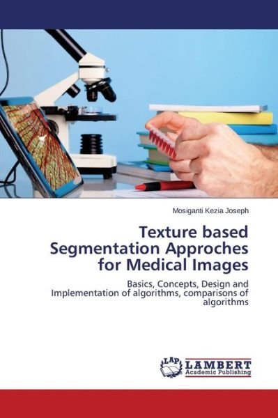 Cover for Kezia Joseph Mosiganti · Texture Based Segmentation Approches for Medical Images (Taschenbuch) (2015)