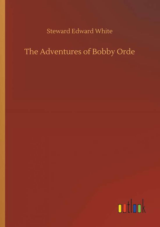 Cover for White · The Adventures of Bobby Orde (Book) (2018)