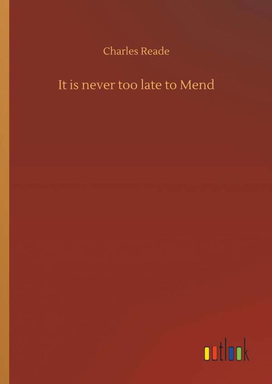 Cover for Reade · It is never too late to Mend (Book) (2018)