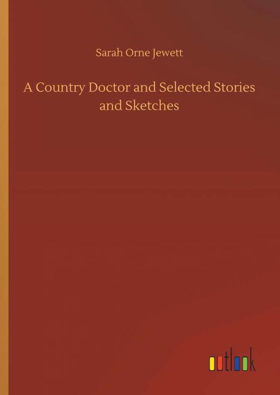 Cover for Jewett · A Country Doctor and Selected St (Book) (2018)