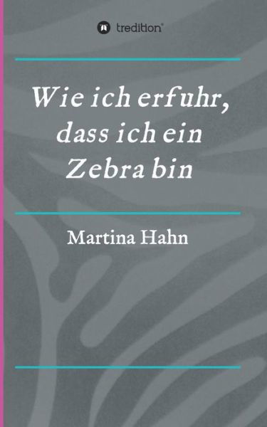 Wie ich erfuhr, dass ich ein Zebra - Hahn - Książki -  - 9783734580345 - 30 maja 2017