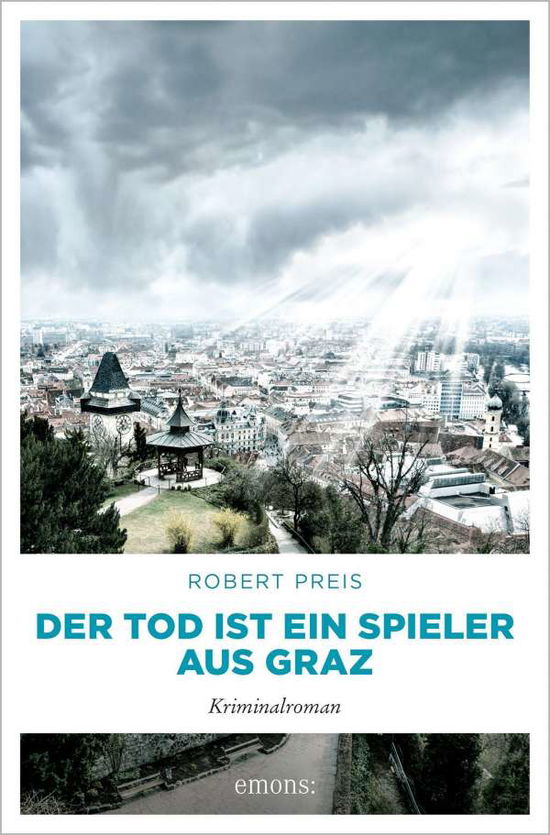 Der Tod ist ein Spieler aus Graz - Robert Preis - Livros - Emons Verlag - 9783740813345 - 20 de janeiro de 2022