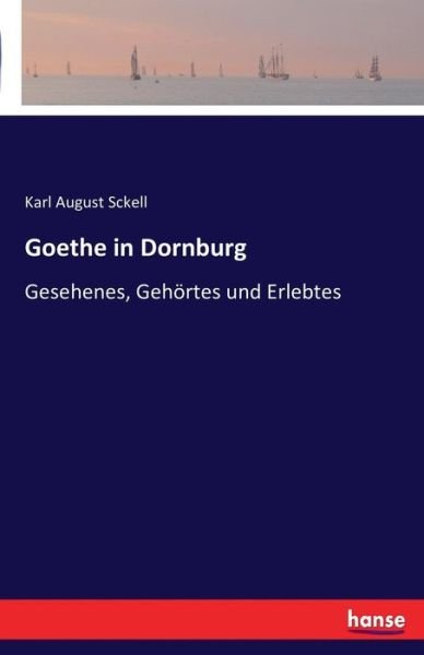 Goethe in Dornburg - Sckell - Bøger -  - 9783741100345 - 27. juni 2016