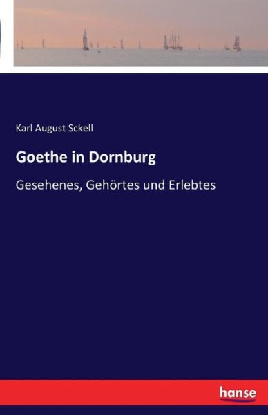 Goethe in Dornburg - Sckell - Bøger -  - 9783741100345 - 27. juni 2016