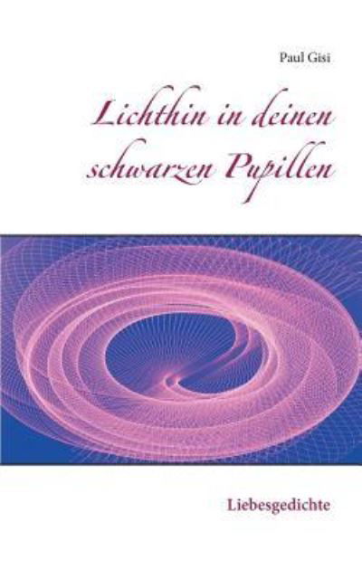 Cover for Gisi · Lichthin in deinen schwarzen Pupil (Bok) (2016)