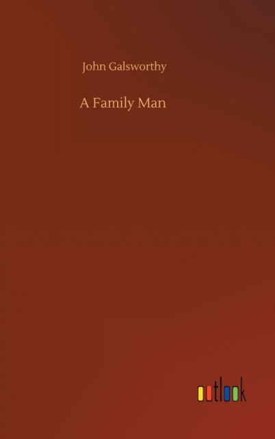 Cover for John Galsworthy · A Family Man (Hardcover Book) (2020)