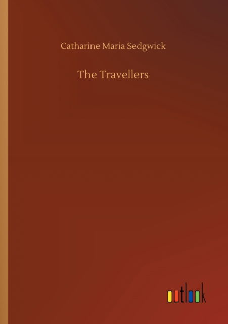 Cover for Catharine Maria Sedgwick · The Travellers (Paperback Book) (2020)