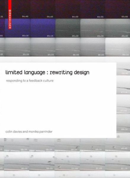 Limited Language: Rewriting Design: Responding to a Feedback Culture - Colin Davies - Books - Birkhauser - 9783764389345 - November 6, 2009