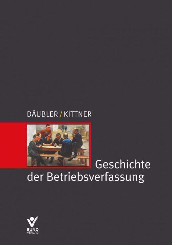 Geschichte der Betriebsverfassu - Däubler - Books -  - 9783766369345 - 