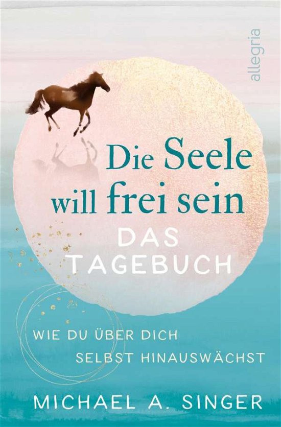 Cover for Michael A. Singer · Die Seele will frei sein - Das Tagebuch (Paperback Bog) (2021)