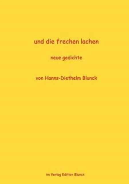 Cover for Hanns-Diethelm Blunck · Und Die Frechen Lachen: Neue Gedichte (Paperback Book) [German edition] (2000)