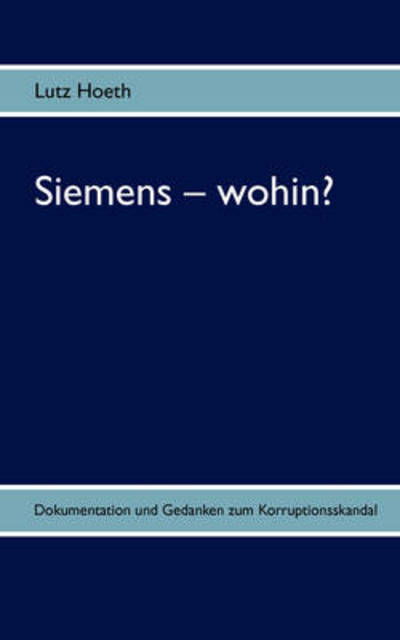 Cover for Lutz Hoeth · Siemens - Wohin? (Taschenbuch) [German edition] (2009)