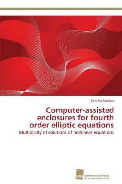 Cover for Fazekas Borbala · Computer-assisted Enclosures for Fourth Order Elliptic Equations (Paperback Book) (2012)