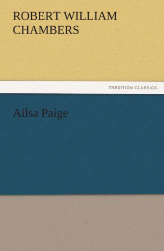 Cover for Robert William Chambers · Ailsa Paige (Tredition Classics) (Paperback Book) (2011)