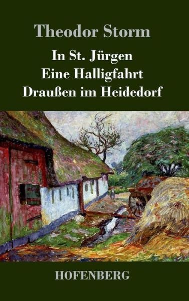 Cover for Theodor Storm · In St. Jurgen / Eine Halligfahrt / Draussen Im Heidedorf (Gebundenes Buch) (2016)