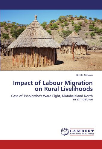 Cover for Buhle Ndlovu · Impact of Labour Migration on Rural Livelihoods: Case of Tsholotsho's Ward Eight, Matabeleland North in Zimbabwe (Pocketbok) (2011)