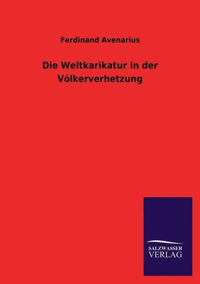 Cover for Ferdinand Avenarius · Die Weltkarikatur in der Voelkerverhetzung (Paperback Book) [German edition] (2013)