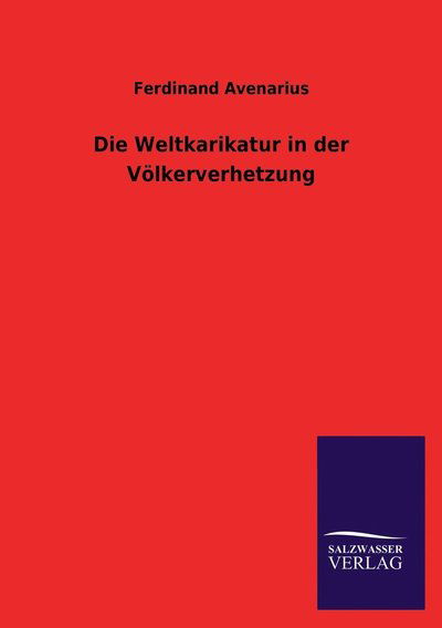 Cover for Ferdinand Avenarius · Die Weltkarikatur in der Voelkerverhetzung (Taschenbuch) [German edition] (2013)