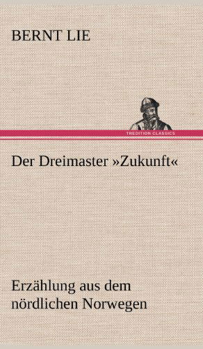 Cover for Bernt Lie · Der Dreimaster Zukunft (Hardcover bog) [German edition] (2012)