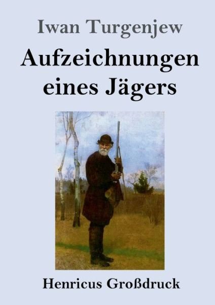 Cover for Iwan Turgenjew · Aufzeichnungen eines Jagers (Grossdruck) (Paperback Book) (2019)