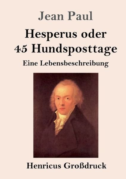 Cover for Jean Paul · Hesperus oder 45 Hundsposttage (Grossdruck): Eine Lebensbeschreibung (Pocketbok) (2020)