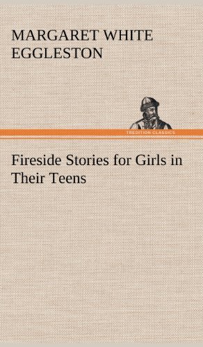 Cover for Eggleston, Margaret W (Margaret White) · Fireside Stories for Girls in Their Teens (Hardcover bog) (2012)