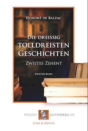 Cover for Honoré de Balzac · Die dreißig tolldreisten Geschichten - Zweites Zehent (Paperback Book) (2018)