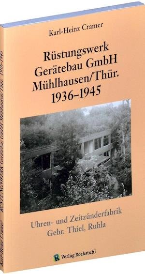 Cover for Karl H. Cramer · Rüstungswerk Gerätebau GmbH Mühlhausen/ in Thüringen 1936-1945 (Taschenbuch) (2012)