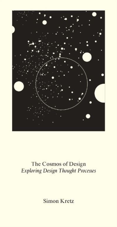 Cover for Simon Kretz · Simon Kretz: The Cosmos of Design: Exploring Design Through Thought Processes (Pocketbok) (2020)