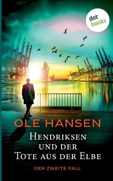 Cover for Ole Hansen · Hendriksen und der Tote aus der Elbe: Der zweite Fall: Kriminalroman (Pocketbok) (2019)